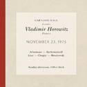 Vladimir Horowitz live at Carnegie Hall - Recital November 23, 1975: Schumann, Rachmaninoff, Liszt, 专辑