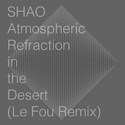 Atmospheric Refraction in the Desert - Le Fou Remix