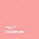 TALENT EVERYWHERE.专辑