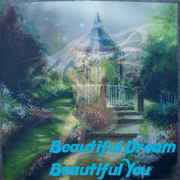 Beautiful dream，Beautiful you