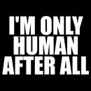 I\'m Only Human After All