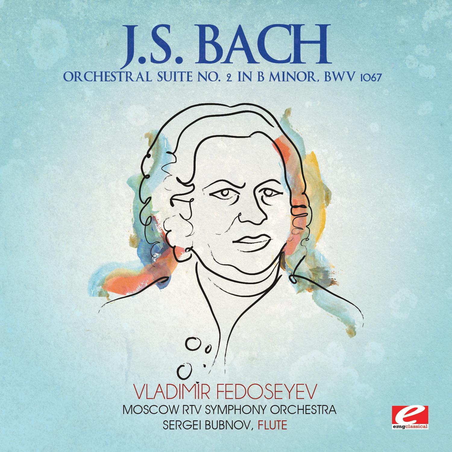 J.S. Bach: Orchestral Suite No. 2 in B Minor, BWV 1067 (Digitally Remastered)