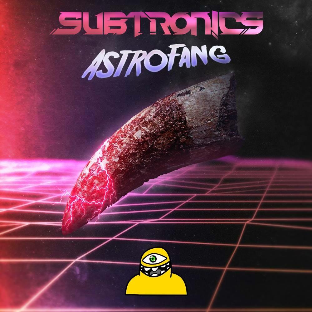 Subtronics - Astrofang