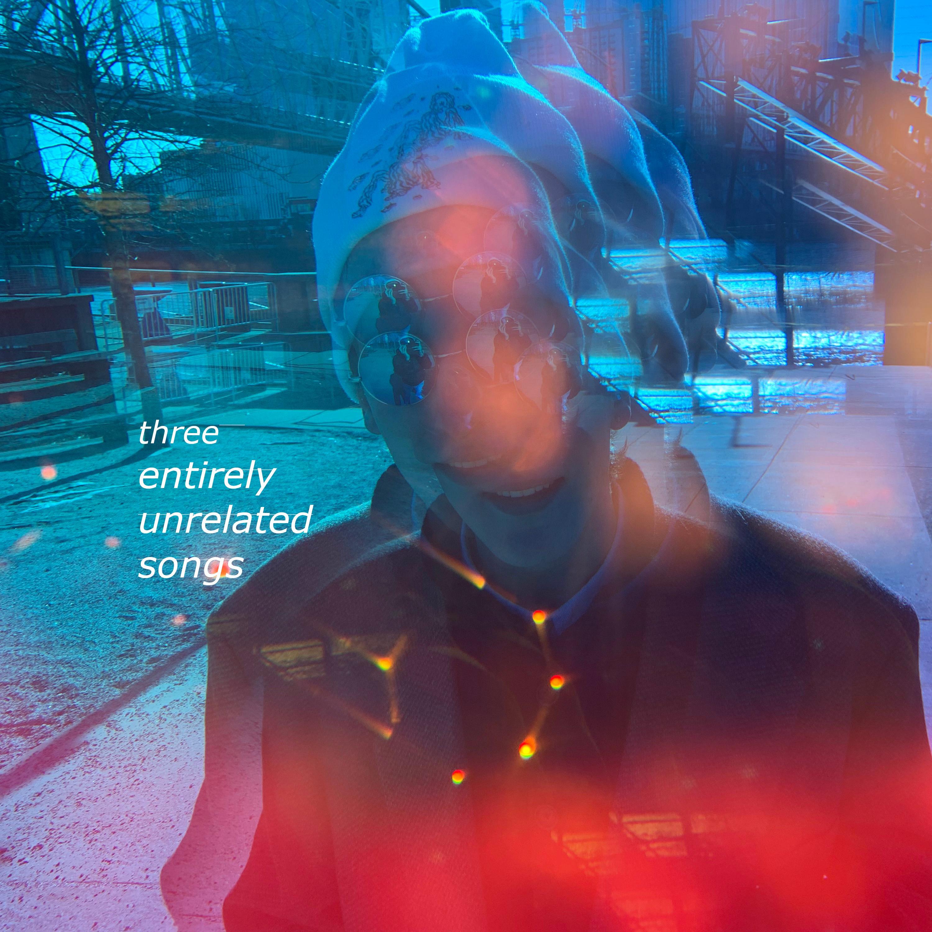 Three Entirely Unrelated Songs