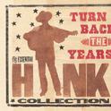 Turn Back The Years - The Essential Hank Williams Collection专辑