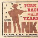 Turn Back The Years - The Essential Hank Williams Collection