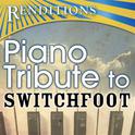 Renditions - Switchfoot Piano Tribute (Switchfoot Piano Tribute )专辑