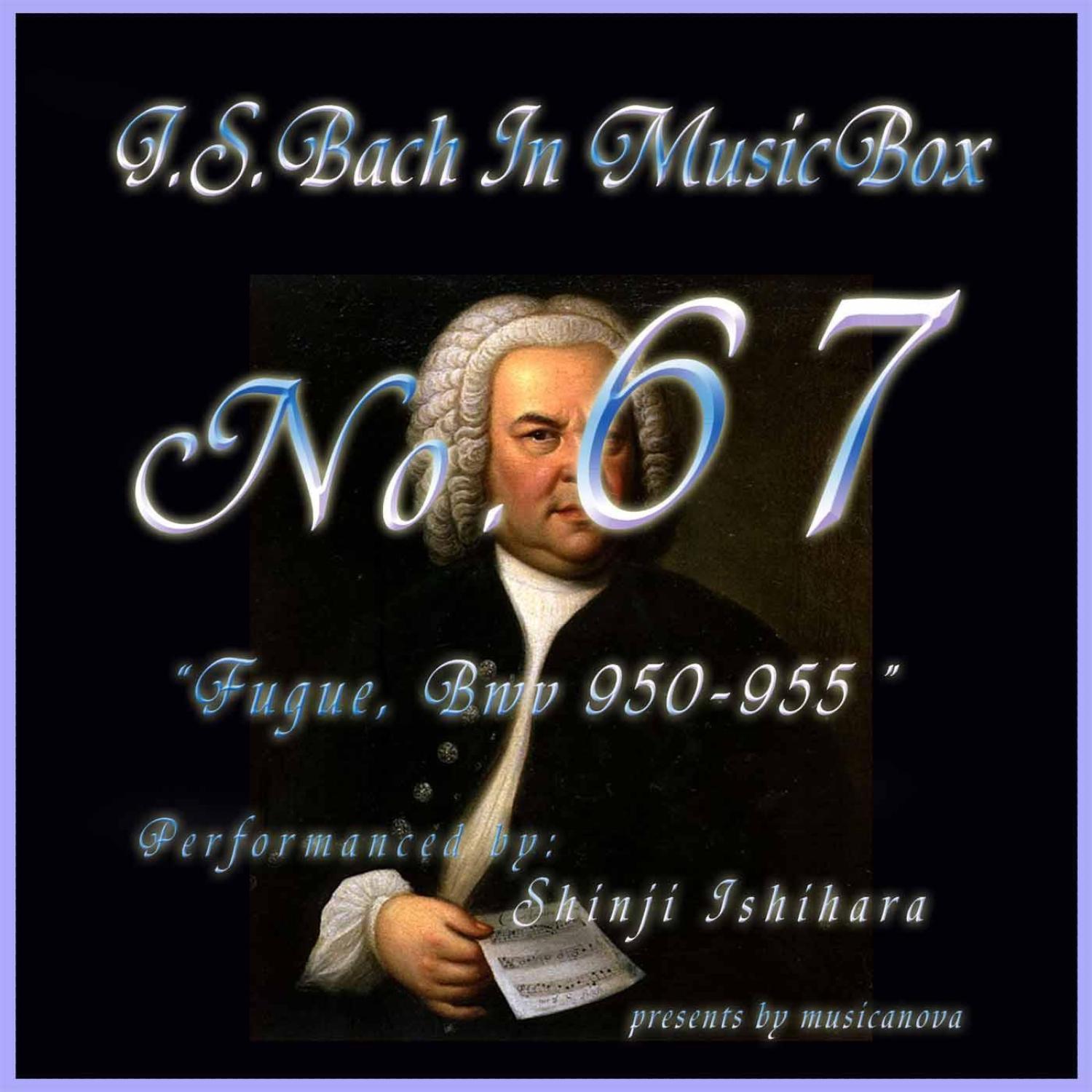 Bach In Musical Box 67 /Fugue Bwv 950-955