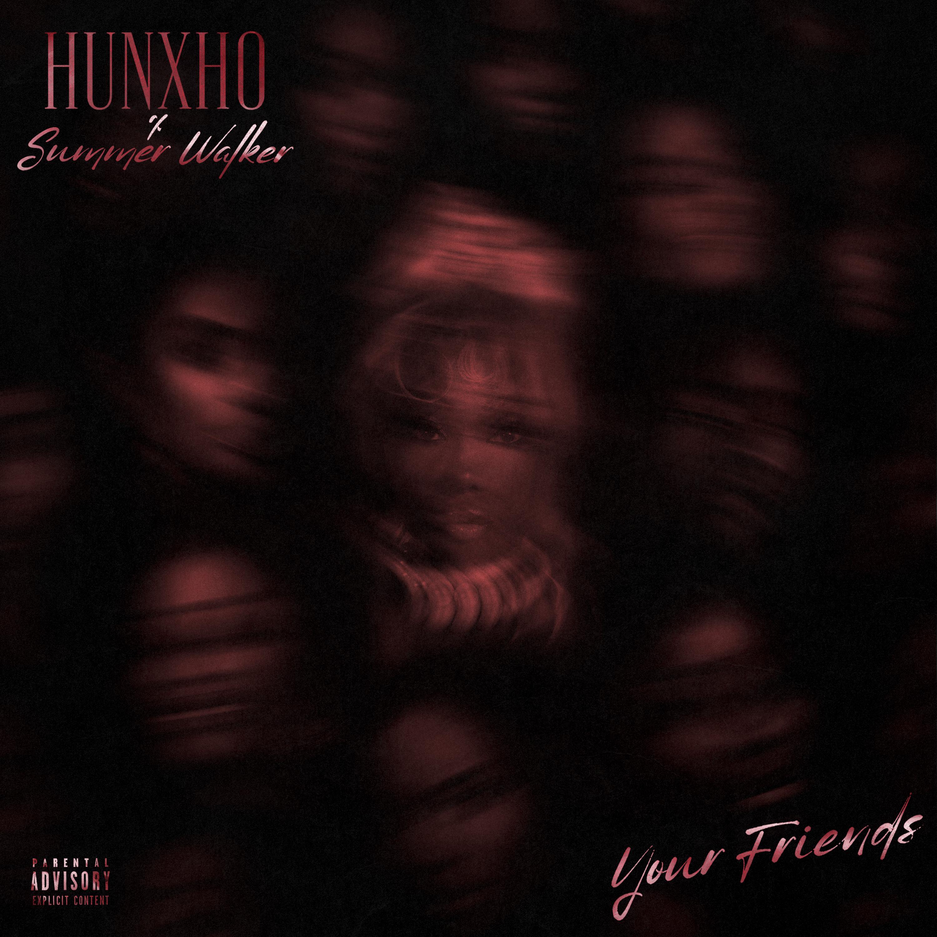 Hunxho - Your Friends (feat. Summer Walker)