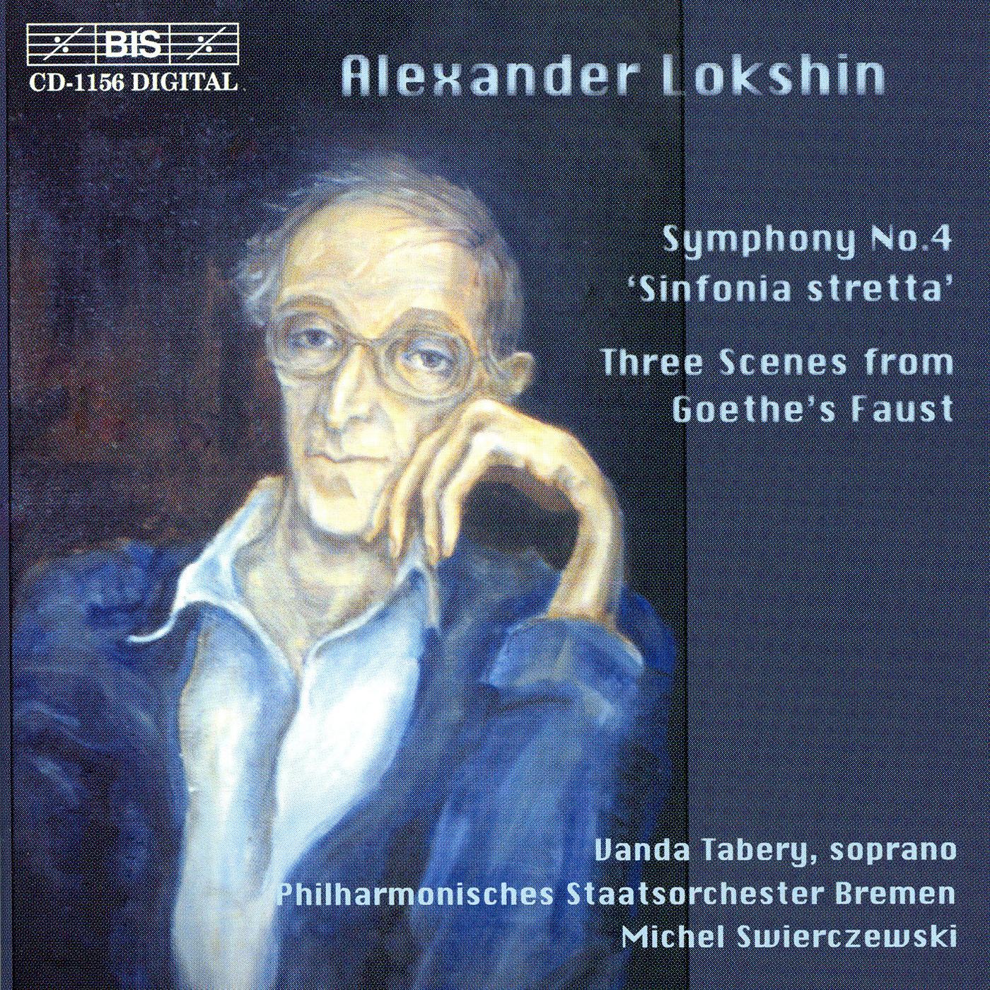 LOKSHIN, A.L.: Symphony No. 4, "Sinfonia stretta" / Three Scenes from Goethe's Faust (Bremen Philharmonic, Swierczewski)