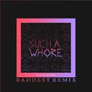 Such a Whore (Baddest Remix)