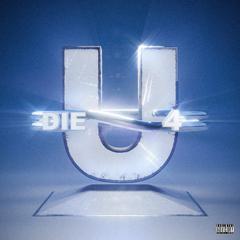 DIE 4 U