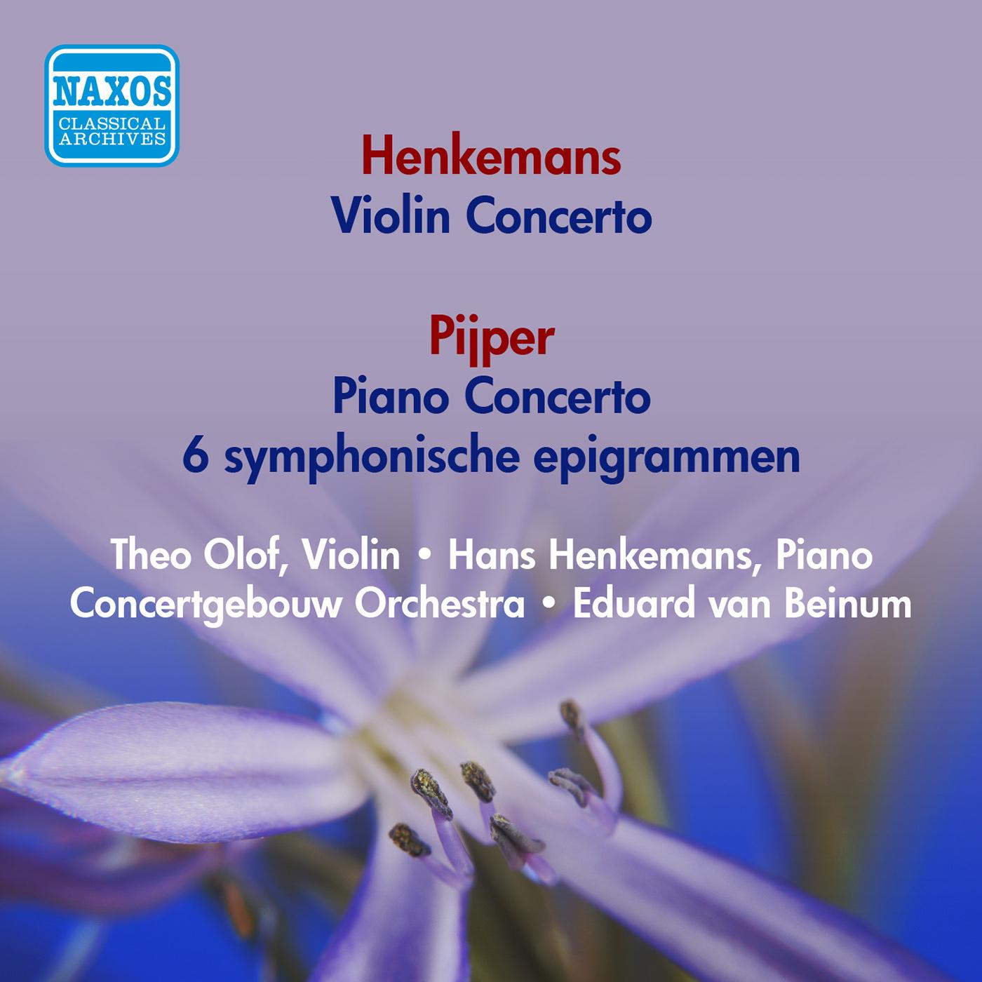 HENKEMANS, H.: Violin Concerto / PIJPER. W.: Piano Concerto / 6 Symphonische Epigrammen (Beinum) (1954)