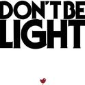 Don't Be Light专辑