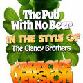 The Pub with No Beer (In the Style of the Clancy Brothers) [Karaoke Version] - Single