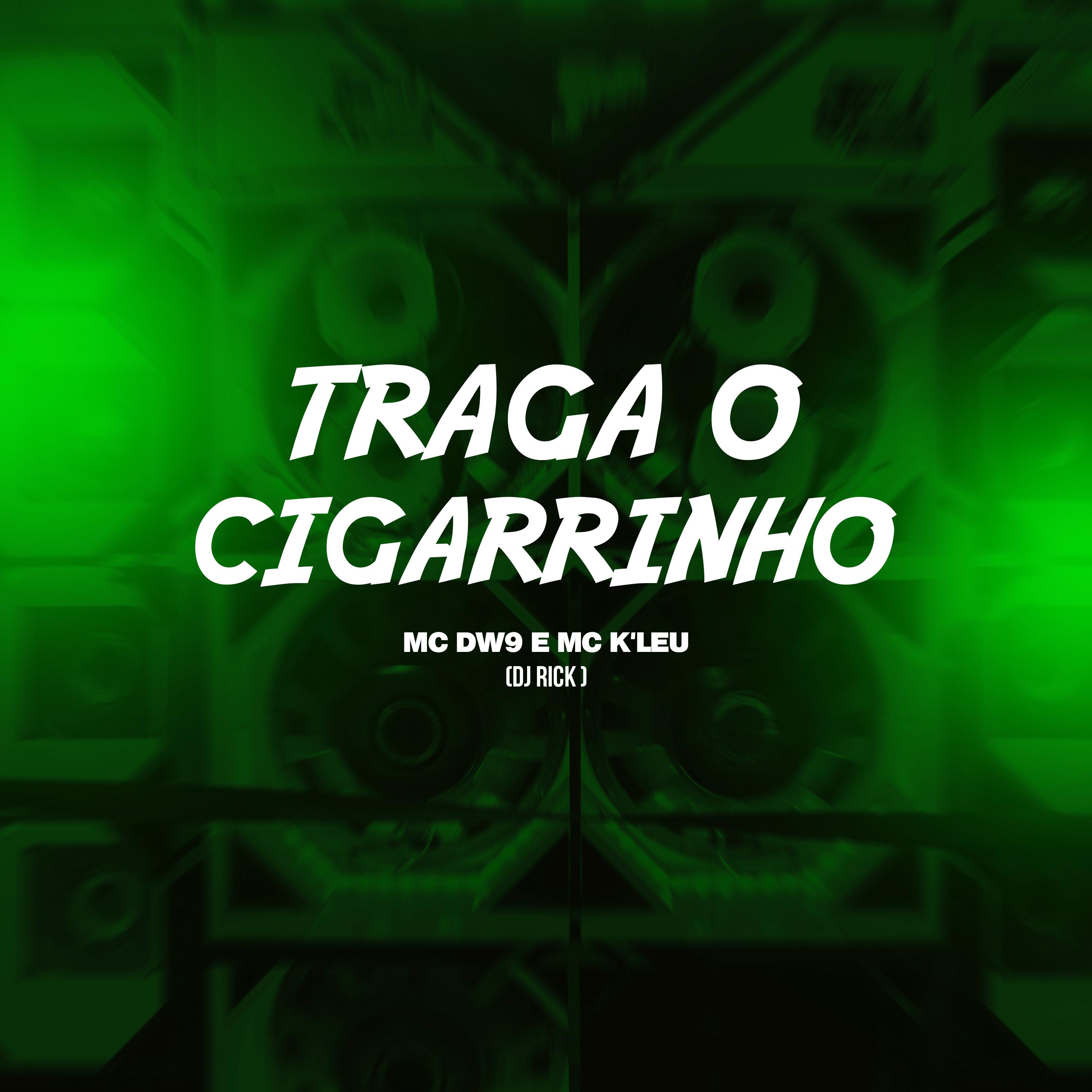 MC DW9 - Traga o Cigarrinho