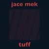 Jace Mek - Tuff