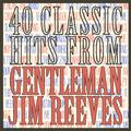 40 Classic Hits from Gentleman Jim Reeves