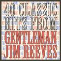 40 Classic Hits from Gentleman Jim Reeves专辑