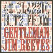 40 Classic Hits from Gentleman Jim Reeves