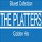 The Platters Golden Hits (Bluest Collection)专辑