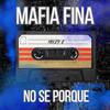 Mafia Fina - No Se Porque (feat. Mikey G) (The Old Tapes Vol. II)