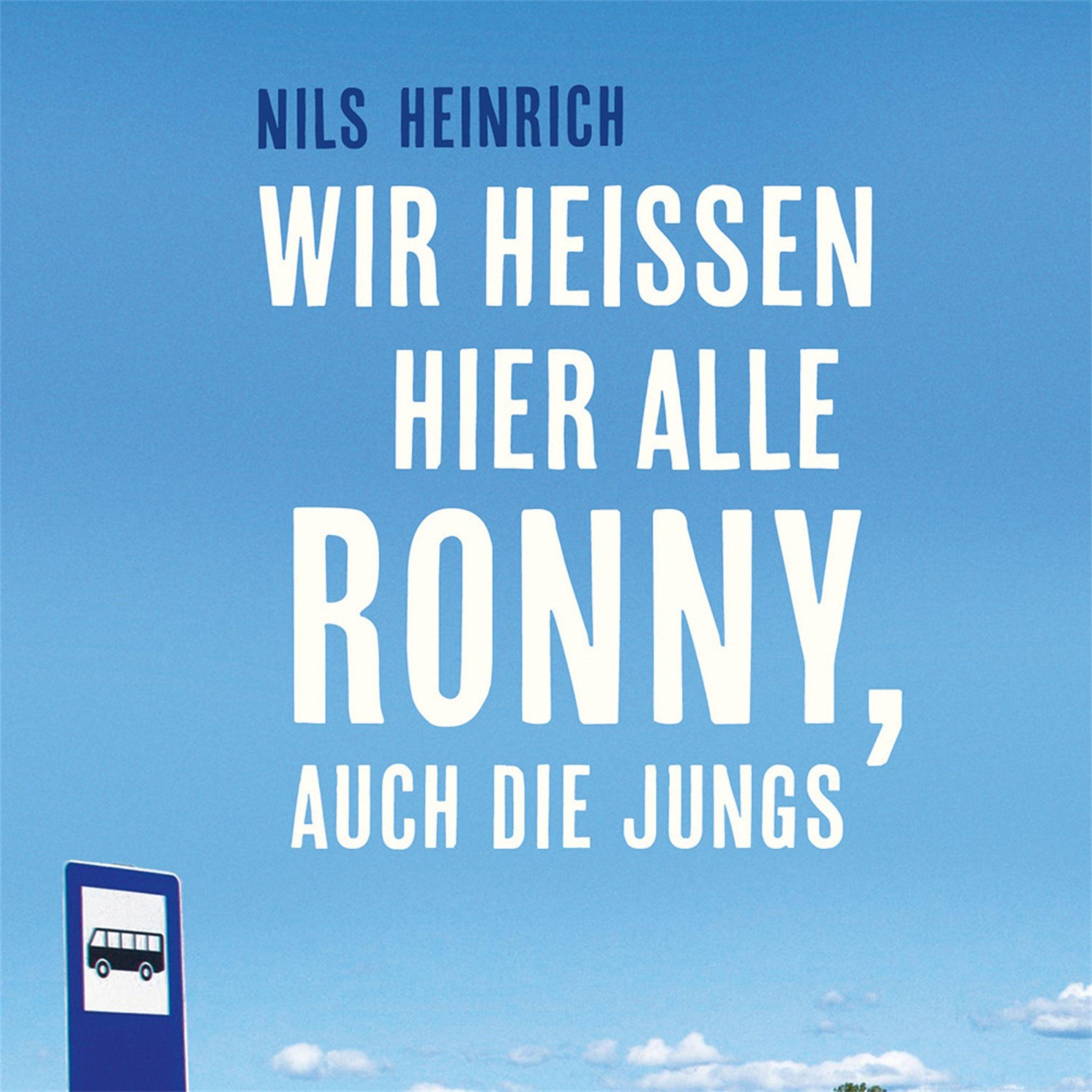 Wir heißen hier alle Ronny, auch die Jungs