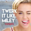 Twerk It Like Miley (Dawin Remix)