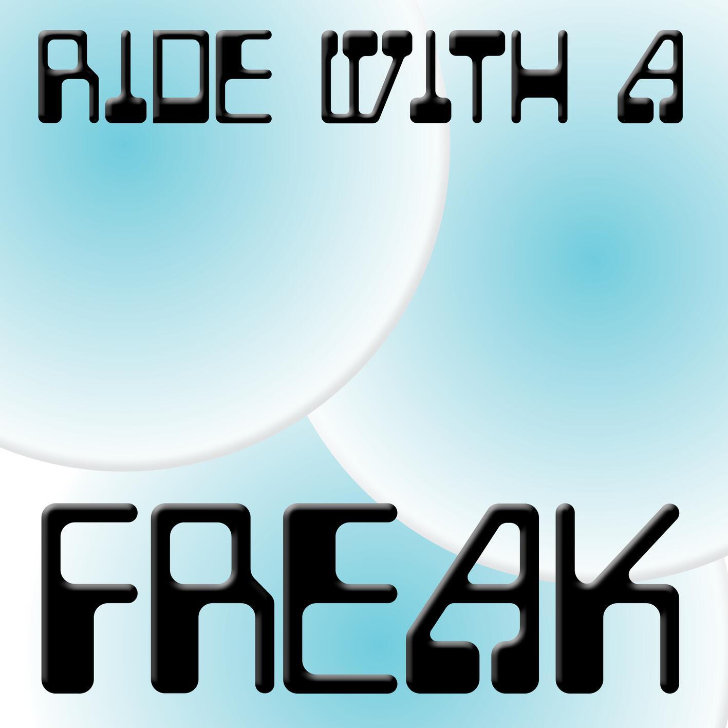 Ride with a Freak