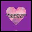 Counterfeiting Love Story