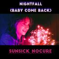 Nightfall (Baby Come Back)