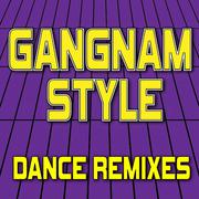 Gangnam Style (Dance Remixes) - EP专辑