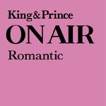 King & Prince ON AIR Romantic专辑