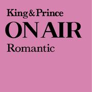 King & Prince ON AIR Romantic