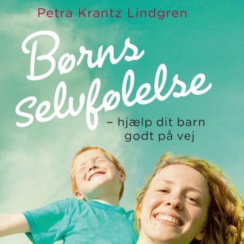 Børns selvfølelse - hjaelp dit barn godt på vej