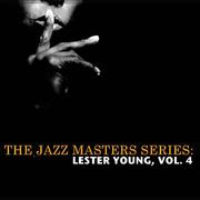 The Jazz Masters Series: Lester Young, Vol. 4