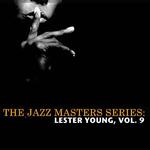 The Jazz Masters Series: Lester Young, Vol. 9专辑