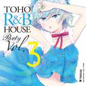 TOHO R&B HOUSE Party Vol.3专辑