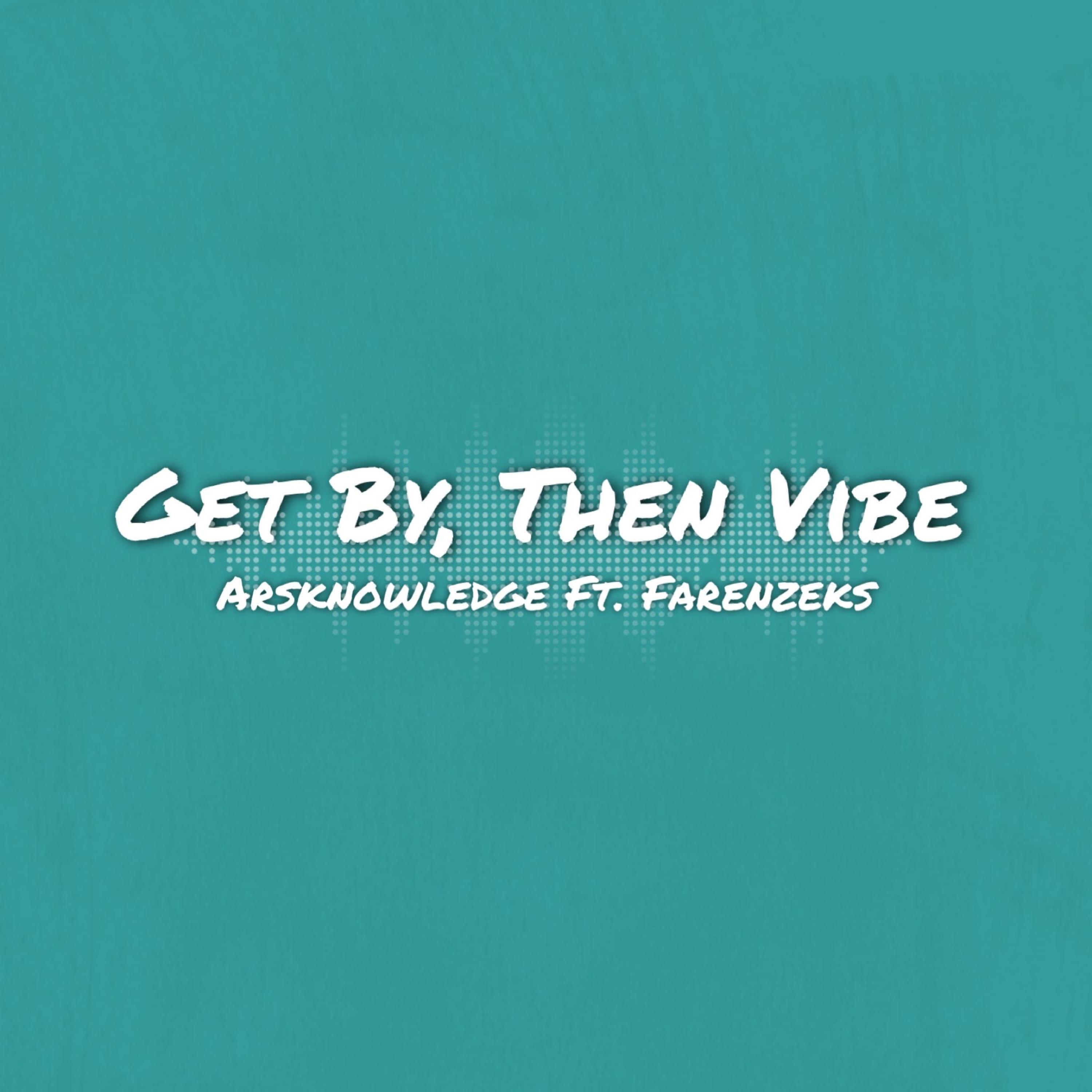 Get By, Then Vibe (feat. Farenzeks)