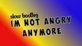 IAM NOT ANGRY ANYMORE专辑