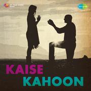 Kaise Kahoon