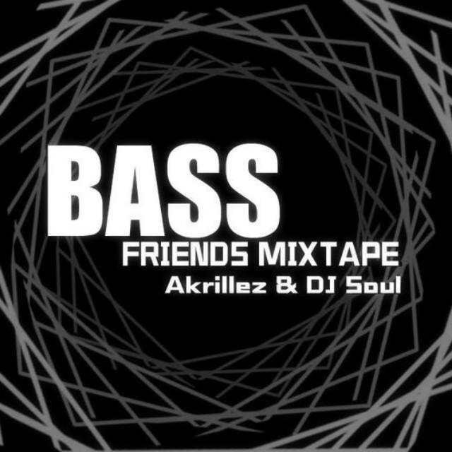 Akrillez & Soul - Bass Friends Mixtape专辑