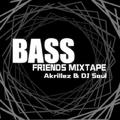 Akrillez & Soul - Bass Friends Mixtape