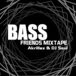 Akrillez & Soul - Bass Friends Mixtape专辑