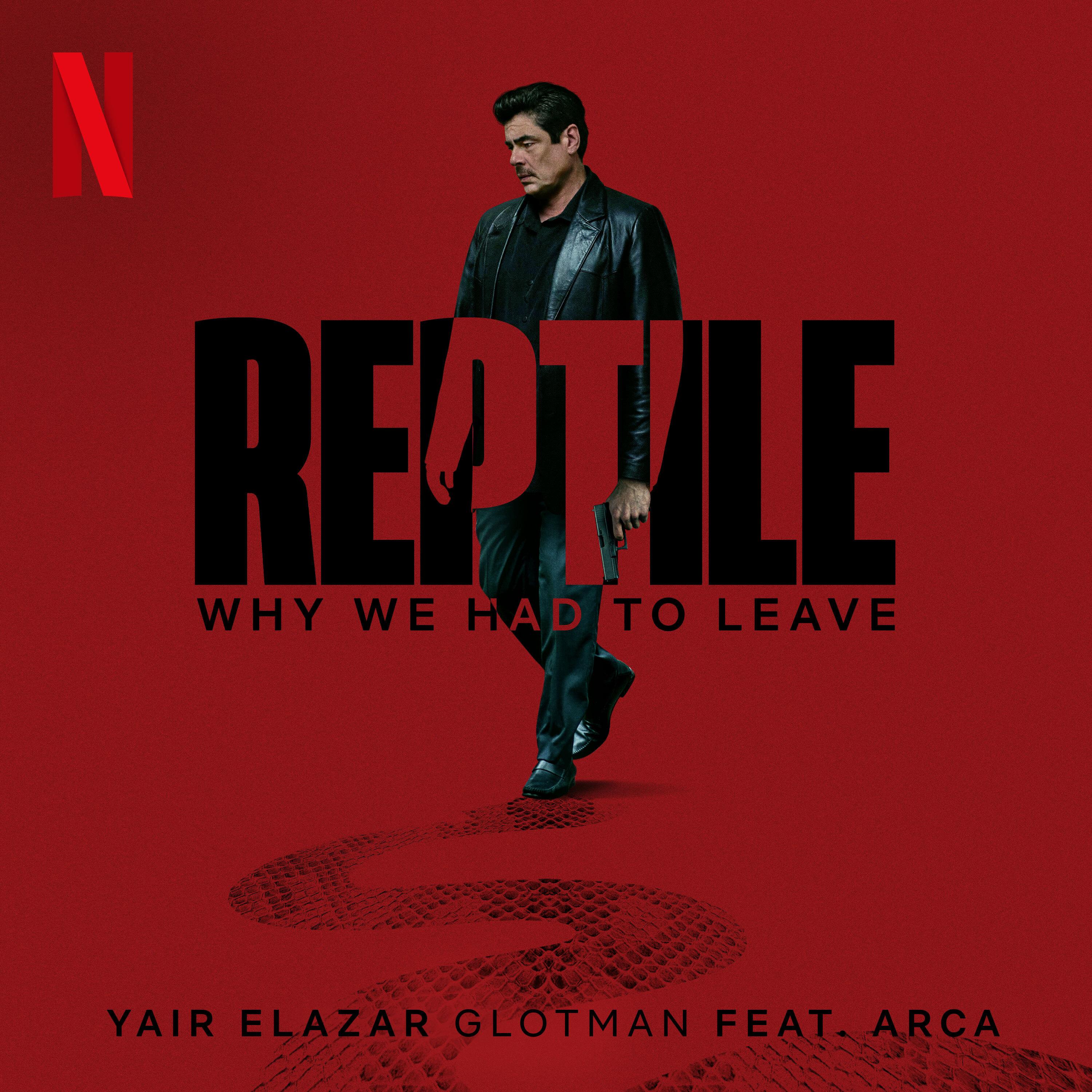 Why We Had to Leave (from the Netflix Film "Reptile")