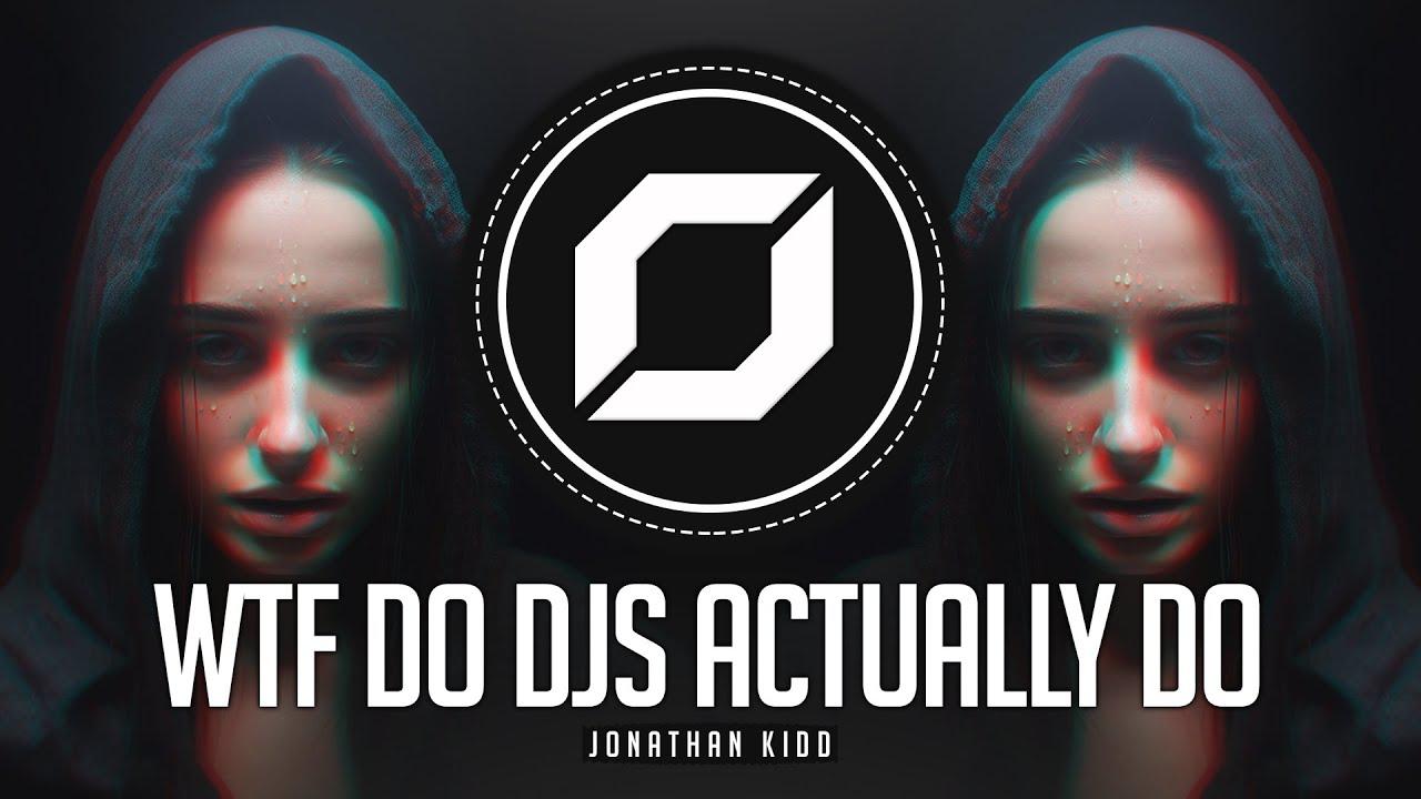 DARK TECHNO Jonathan Kidd - WTF Do DJs Actually Do? (Meme - PSY-TRANCE ...