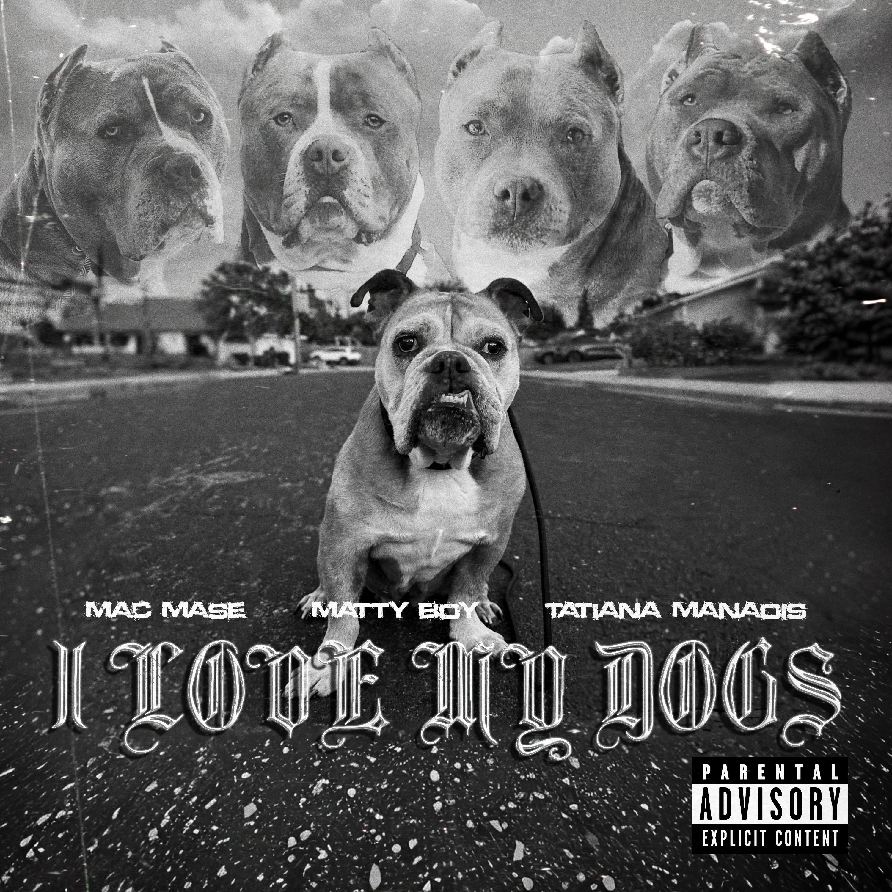 I LOVE MY DOGS (feat. TATIANA MANAOIS & MATTY BOY)