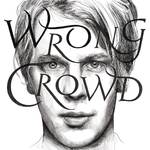 Wrong Crowd (East 1st Street Piano Tapes)专辑