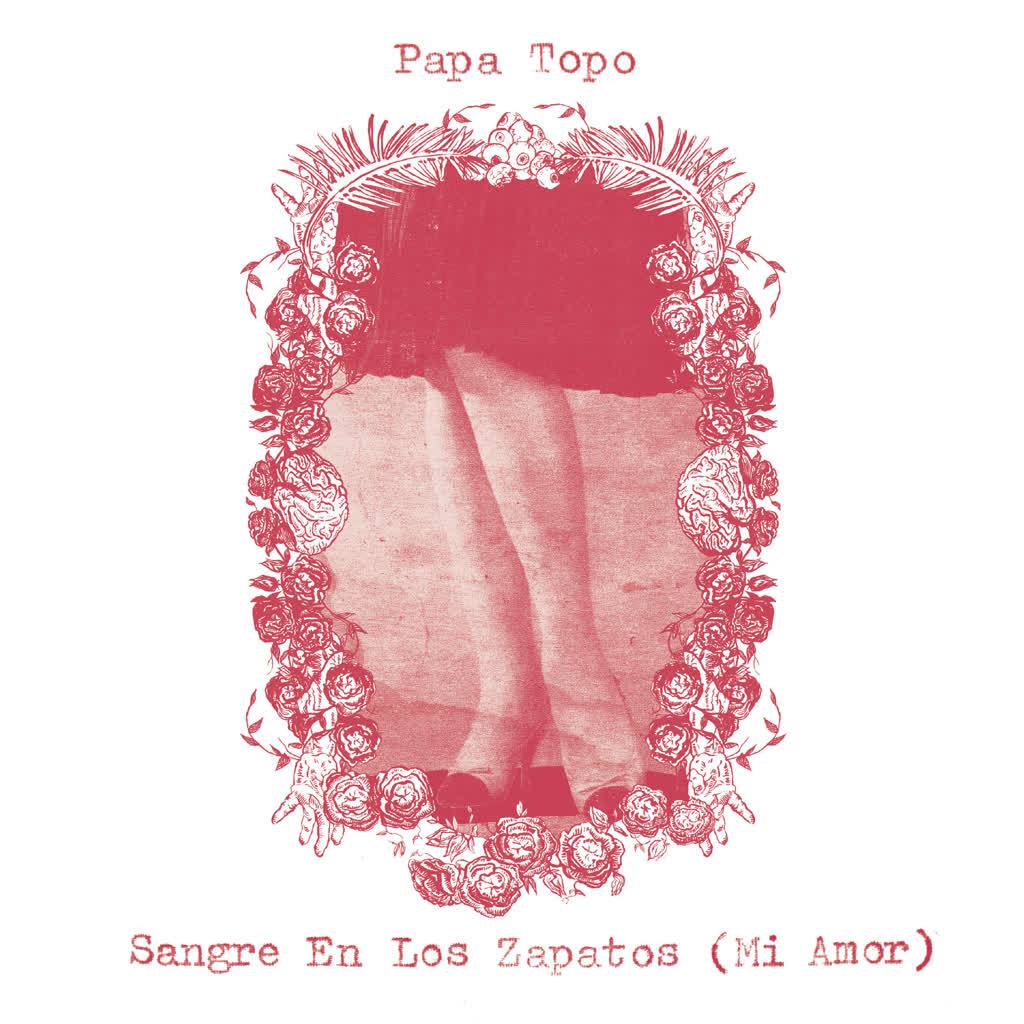 Papa Topo - Sangre En Los Zapatos (Mi Amor)