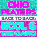 Back To Back: Ohio Players & Kool & The Gang